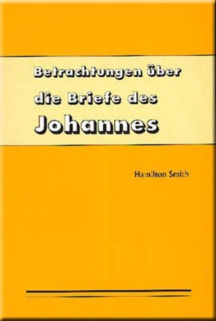 Betrachtungen ueber die Briefe des Johannes